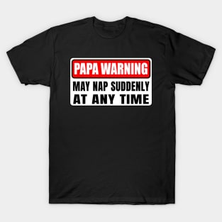 Papa Warning May Nap Suddenly At Any Time Father's Day T-Shirt